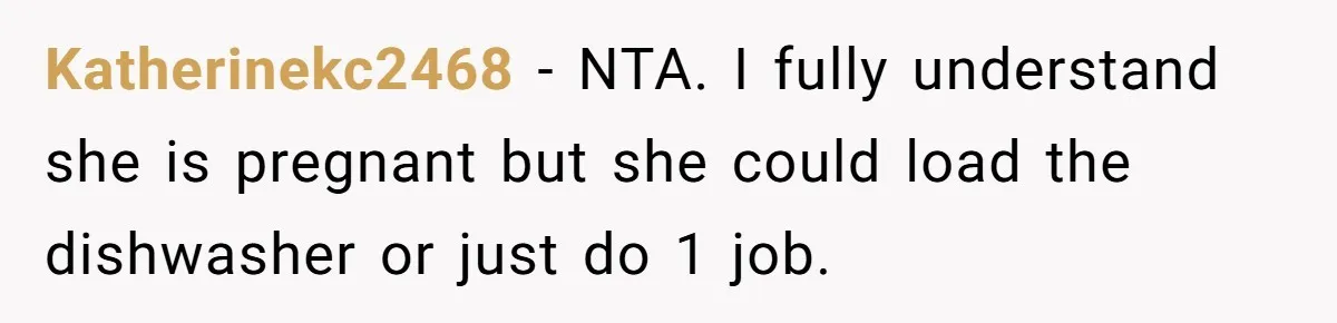 Pregnant Wife Demands Husband Tidy His Tools After He Cleaned Everything Else, Massive Fight Erupts Katherinekc2468 − NTA. I fully understand she is pregnant but she could load the dishwasher or just do 1 job.