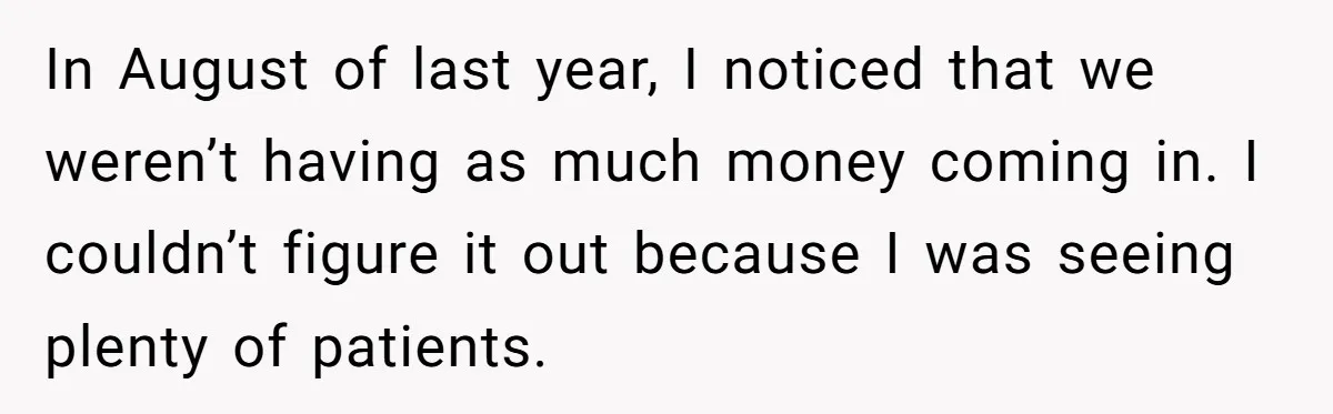 Doctor Stands Firm Against Parents After Sister’s Costly Errors Almost Destroyed The Family Practice In August of last year, I noticed that we weren’t having as much money coming in. I couldn’t figure it out because I was seeing plenty of patients.