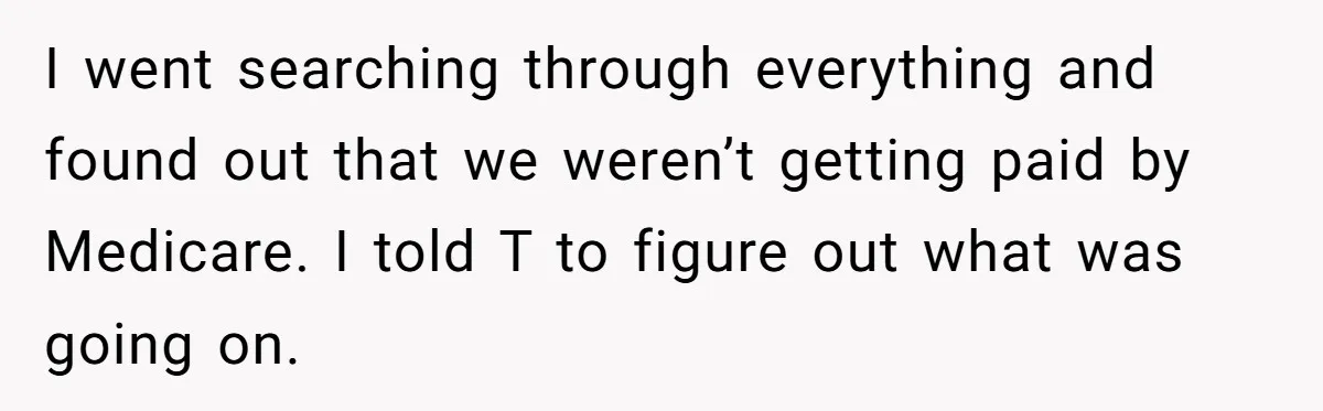 Doctor Stands Firm Against Parents After Sister’s Costly Errors Almost Destroyed The Family Practice I went searching through everything and found out that we weren’t getting paid by Medicare. I told T to figure out what was going on.