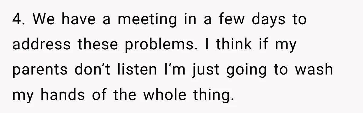 Doctor Stands Firm Against Parents After Sister’s Costly Errors Almost Destroyed The Family Practice 4. We have a meeting in a few days to address these problems. I think if my parents don’t listen I’m just going to wash my hands of the whole...