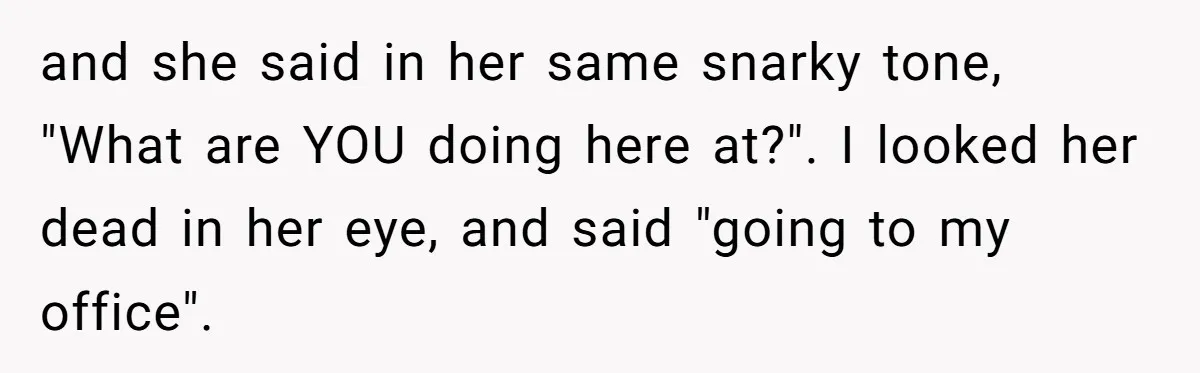 High School Teacher Called Me a ‘Looser’ Who’d Never Amount to Anything - 20 Years Later, I Ran Into Her at the Same University… and I’m the Professor Now and she said in her same snarky tone, "What are YOU doing here at?". I looked her dead in her eye, and said "going to my office".