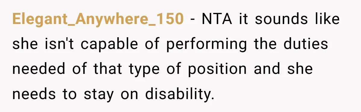 Doctor Stands Firm Against Parents After Sister’s Costly Errors Almost Destroyed The Family Practice Elegant_Anywhere_150 − NTA it sounds like she isn't capable of performing the duties needed of that type of position and she needs to stay on disability.