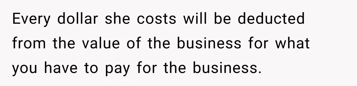 Doctor Stands Firm Against Parents After Sister’s Costly Errors Almost Destroyed The Family Practice Every dollar she costs will be deducted from the value of the business for what you have to pay for the business.