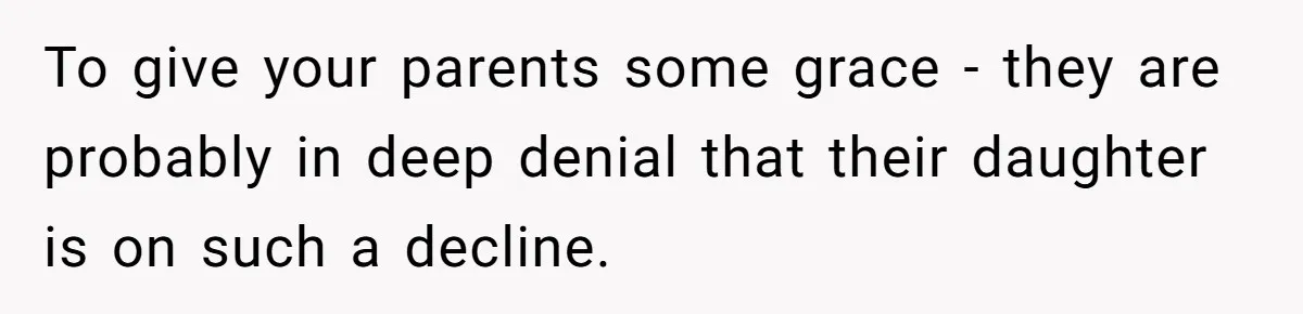 Doctor Stands Firm Against Parents After Sister’s Costly Errors Almost Destroyed The Family Practice To give your parents some grace - they are probably in deep denial that their daughter is on such a decline.