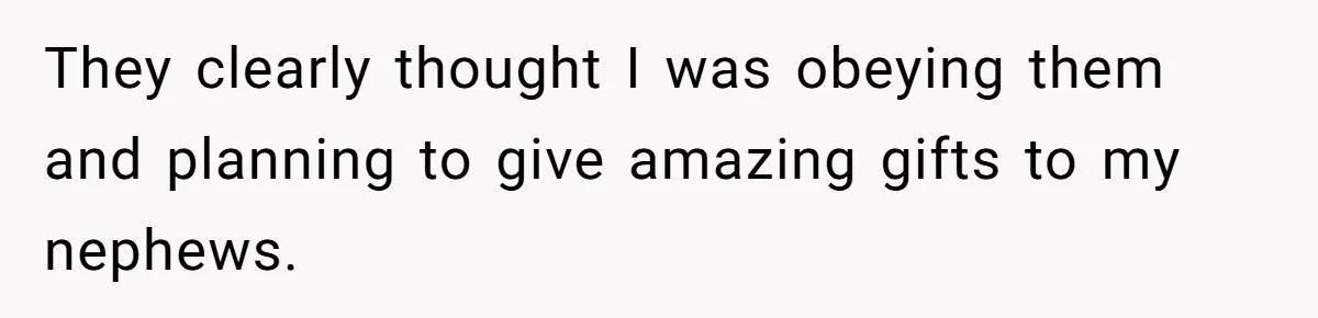 Sister’s Brilliant Revenge On Brother Who Tried To Control Her Gift Giving, You Won’t Believe The Toys She Chose They clearly thought I was obeying them and planning to give amazing gifts to my nephews.