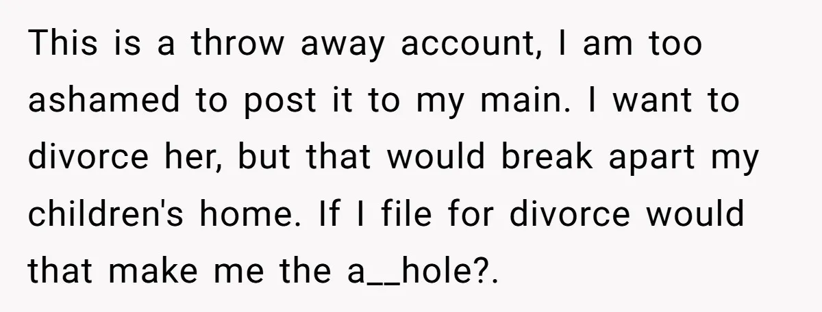Devoted Stay-At-Home Dad Uncovers Wife’s Secret Date - 5000 Words Journal Of A Heartbroken Man This is a throw away account, I am too ashamed to post it to my main. I want to divorce her, but that would break apart my children's home. If...