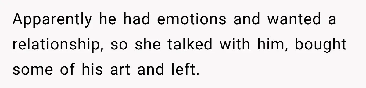Devoted Stay-At-Home Dad Uncovers Wife’s Secret Date - 5000 Words Journal Of A Heartbroken Man Apparently he had emotions and wanted a relationship, so she talked with him, bought some of his art and left.