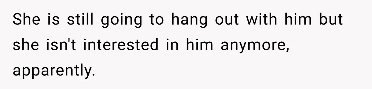 Devoted Stay-At-Home Dad Uncovers Wife’s Secret Date - 5000 Words Journal Of A Heartbroken Man She is still going to hang out with him but she isn't interested in him anymore, apparently.