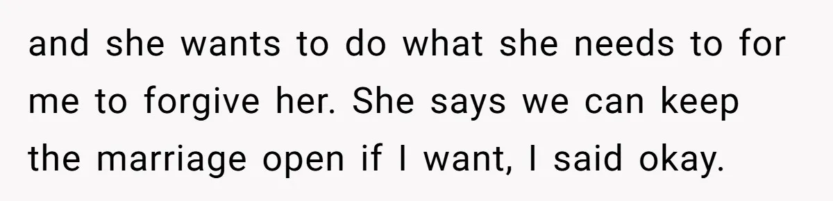 Devoted Stay-At-Home Dad Uncovers Wife’s Secret Date - 5000 Words Journal Of A Heartbroken Man and she wants to do what she needs to for me to forgive her. She says we can keep the marriage open if I want, I said okay.