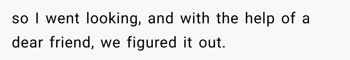Devoted Stay-At-Home Dad Uncovers Wife’s Secret Date - 5000 Words Journal Of A Heartbroken Man so I went looking, and with the help of a dear friend, we figured it out.