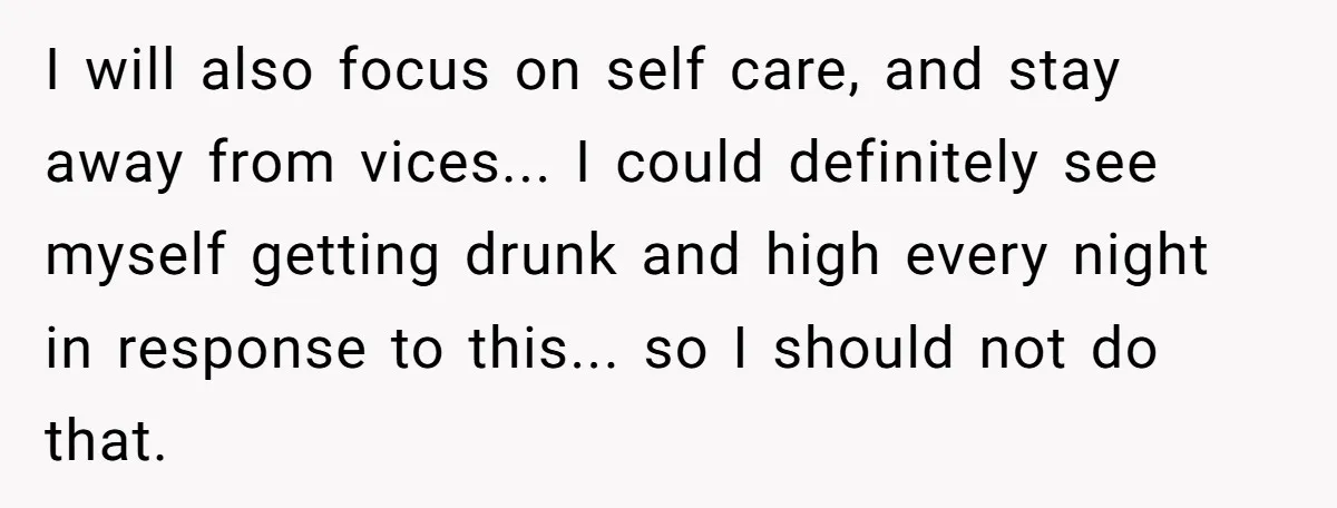 Devoted Stay-At-Home Dad Uncovers Wife’s Secret Date - 5000 Words Journal Of A Heartbroken Man I will also focus on self care, and stay away from vices... I could definitely see myself getting drunk and high every night in response to this... so I should...