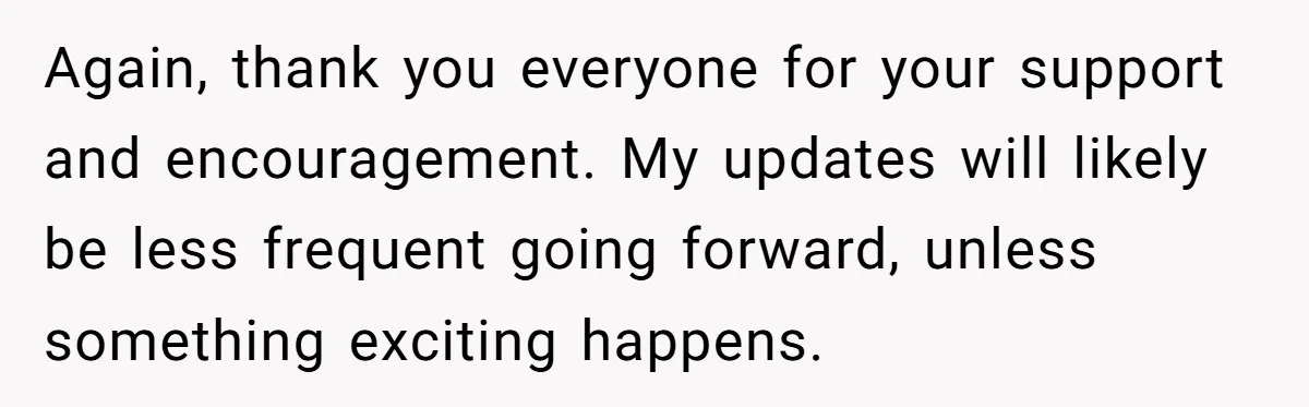 Devoted Stay-At-Home Dad Uncovers Wife’s Secret Date - 5000 Words Journal Of A Heartbroken Man Again, thank you everyone for your support and encouragement. My updates will likely be less frequent going forward, unless something exciting happens.
