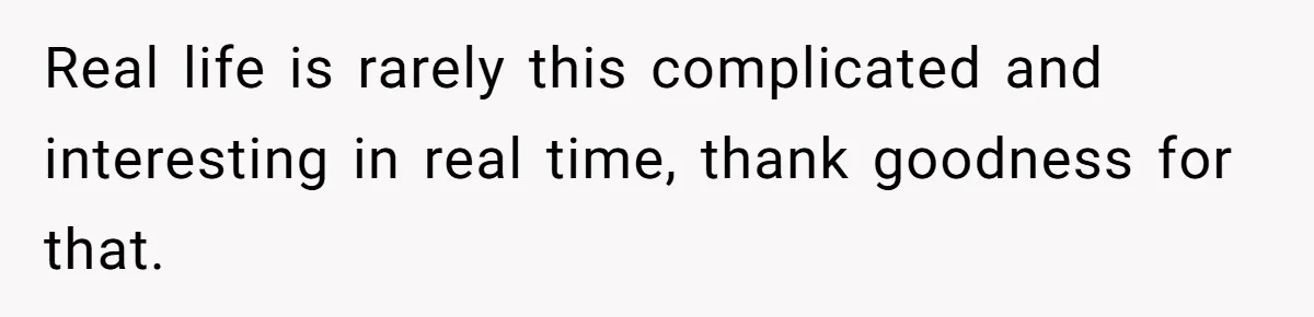 Devoted Stay-At-Home Dad Uncovers Wife’s Secret Date - 5000 Words Journal Of A Heartbroken Man Real life is rarely this complicated and interesting in real time, thank goodness for that.