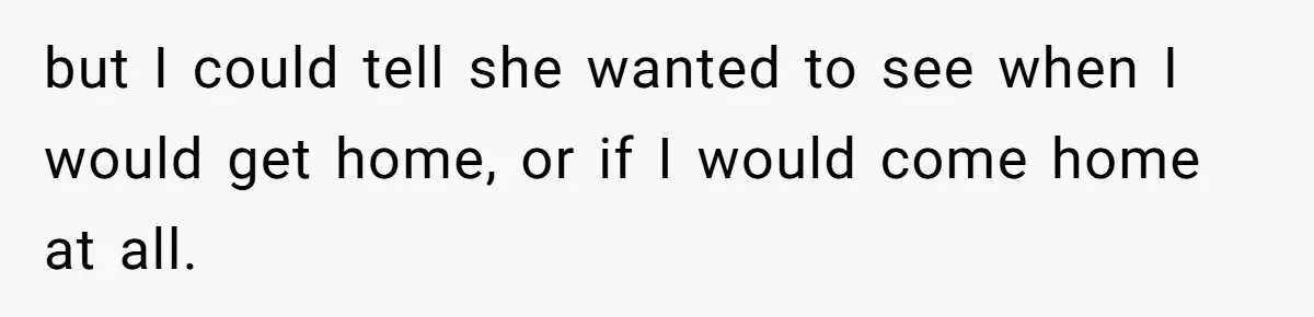 Devoted Stay-At-Home Dad Uncovers Wife’s Secret Date - 5000 Words Journal Of A Heartbroken Man but I could tell she wanted to see when I would get home, or if I would come home at all.