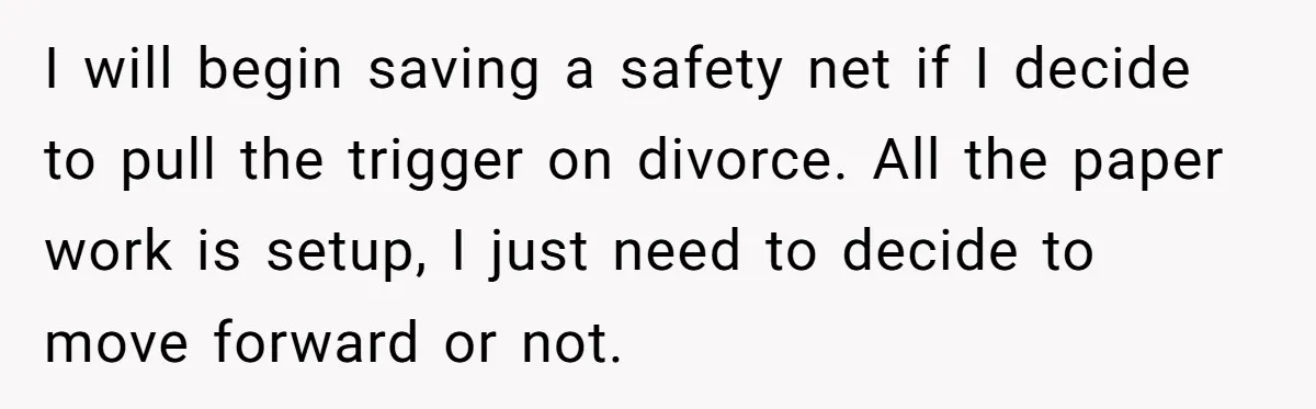 Devoted Stay-At-Home Dad Uncovers Wife’s Secret Date - 5000 Words Journal Of A Heartbroken Man I will begin saving a safety net if I decide to pull the trigger on divorce. All the paper work is setup, I just need to decide to move forward...