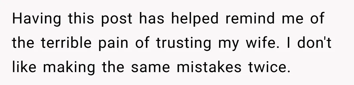 Devoted Stay-At-Home Dad Uncovers Wife’s Secret Date - 5000 Words Journal Of A Heartbroken Man Having this post has helped remind me of the terrible pain of trusting my wife. I don't like making the same mistakes twice.