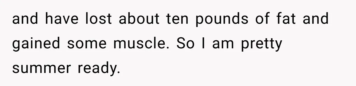 Devoted Stay-At-Home Dad Uncovers Wife’s Secret Date - 5000 Words Journal Of A Heartbroken Man and have lost about ten pounds of fat and gained some muscle. So I am pretty summer ready.