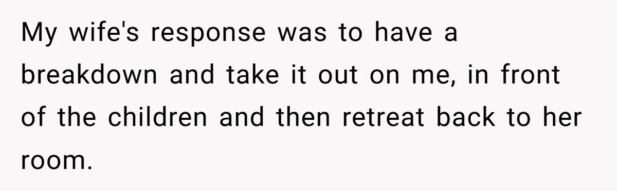 Devoted Stay-At-Home Dad Uncovers Wife’s Secret Date - 5000 Words Journal Of A Heartbroken Man My wife's response was to have a breakdown and take it out on me, in front of the children and then retreat back to her room.
