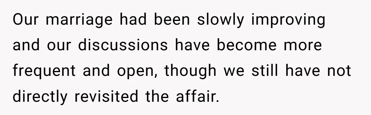 Devoted Stay-At-Home Dad Uncovers Wife’s Secret Date - 5000 Words Journal Of A Heartbroken Man Our marriage had been slowly improving and our discussions have become more frequent and open, though we still have not directly revisited the affair.