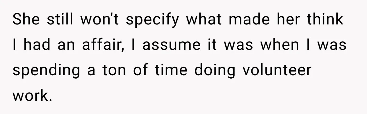 Devoted Stay-At-Home Dad Uncovers Wife’s Secret Date - 5000 Words Journal Of A Heartbroken Man She still won't specify what made her think I had an affair, I assume it was when I was spending a ton of time doing volunteer work.