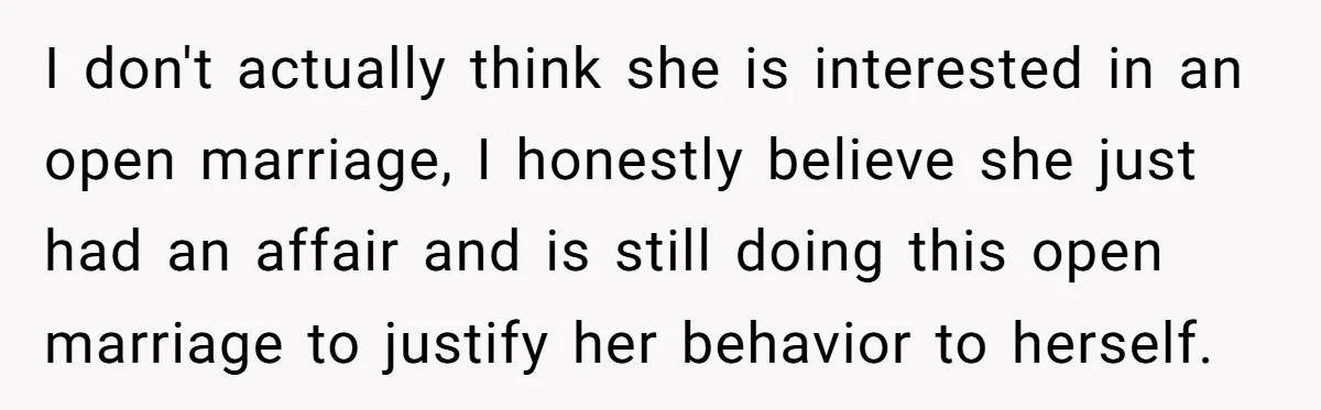 Devoted Stay-At-Home Dad Uncovers Wife’s Secret Date - 5000 Words Journal Of A Heartbroken Man I don't actually think she is interested in an open marriage, I honestly believe she just had an affair and is still doing this open marriage to justify her behavior...