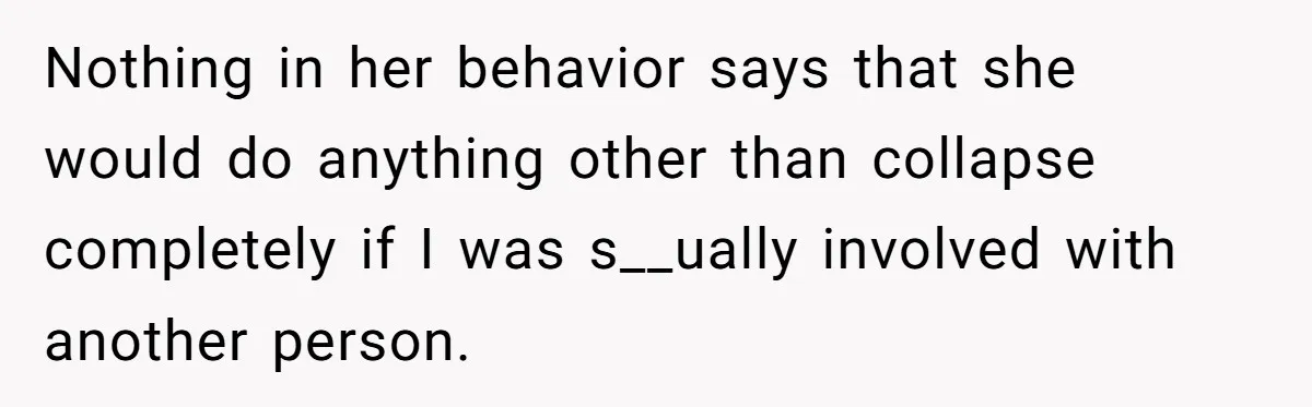 Devoted Stay-At-Home Dad Uncovers Wife’s Secret Date - 5000 Words Journal Of A Heartbroken Man Nothing in her behavior says that she would do anything other than collapse completely if I was s__ually involved with another person.