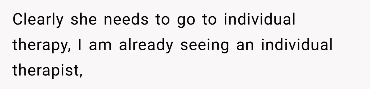 Devoted Stay-At-Home Dad Uncovers Wife’s Secret Date - 5000 Words Journal Of A Heartbroken Man Clearly she needs to go to individual therapy, I am already seeing an individual therapist,
