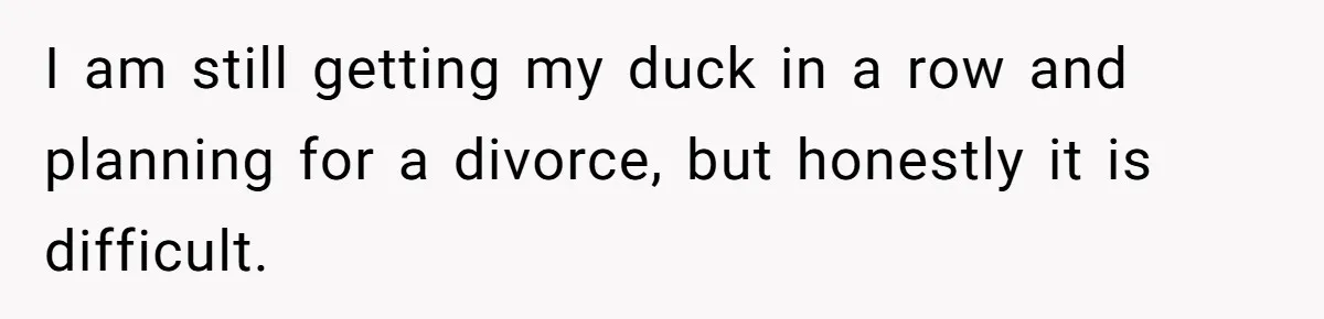 Devoted Stay-At-Home Dad Uncovers Wife’s Secret Date - 5000 Words Journal Of A Heartbroken Man I am still getting my duck in a row and planning for a divorce, but honestly it is difficult.