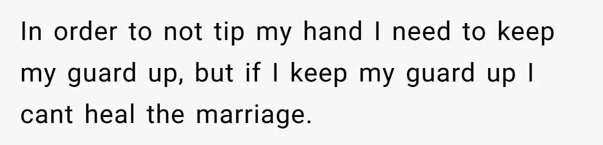 Devoted Stay-At-Home Dad Uncovers Wife’s Secret Date - 5000 Words Journal Of A Heartbroken Man In order to not tip my hand I need to keep my guard up, but if I keep my guard up I cant heal the marriage.