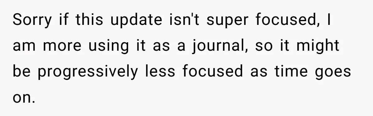 Devoted Stay-At-Home Dad Uncovers Wife’s Secret Date - 5000 Words Journal Of A Heartbroken Man Sorry if this update isn't super focused, I am more using it as a journal, so it might be progressively less focused as time goes on.