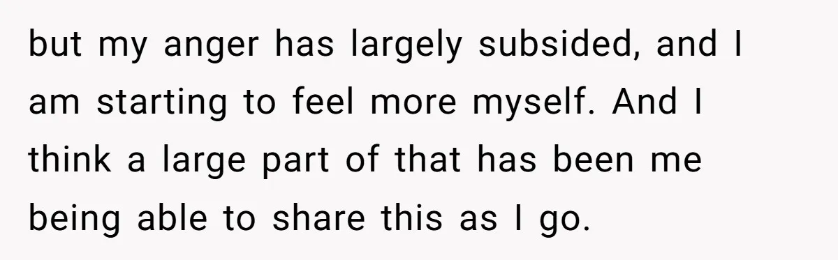 Devoted Stay-At-Home Dad Uncovers Wife’s Secret Date - 5000 Words Journal Of A Heartbroken Man but my anger has largely subsided, and I am starting to feel more myself. And I think a large part of that has been me being able to share this...