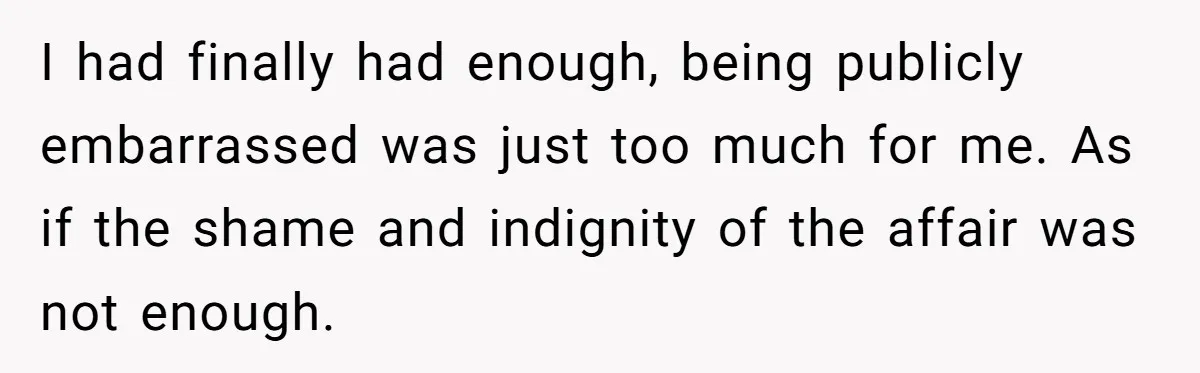 Devoted Stay-At-Home Dad Uncovers Wife’s Secret Date - 5000 Words Journal Of A Heartbroken Man I had finally had enough, being publicly embarrassed was just too much for me. As if the shame and indignity of the affair was not enough.
