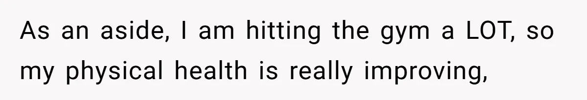 Devoted Stay-At-Home Dad Uncovers Wife’s Secret Date - 5000 Words Journal Of A Heartbroken Man As an aside, I am hitting the gym a LOT, so my physical health is really improving,