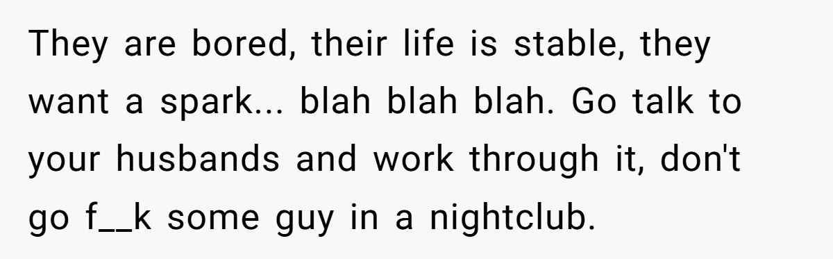 Devoted Stay-At-Home Dad Uncovers Wife’s Secret Date - 5000 Words Journal Of A Heartbroken Man They are bored, their life is stable, they want a spark... blah blah blah. Go talk to your husbands and work through it, don't go f__k some guy in a...