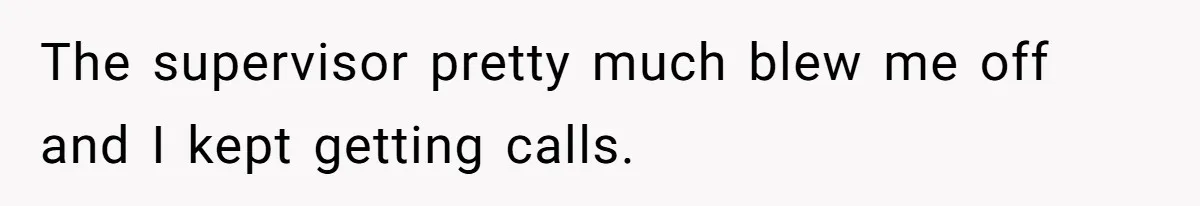 Debt Collectors Wouldn’t Stop Calling Him - So He Started Calling Their CEO at Home The supervisor pretty much blew me off and I kept getting calls.