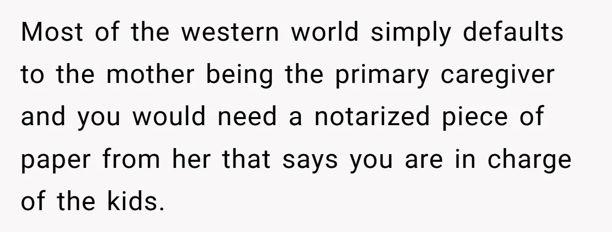 Devoted Stay-At-Home Dad Uncovers Wife’s Secret Date - 5000 Words Journal Of A Heartbroken Man Most of the western world simply defaults to the mother being the primary caregiver and you would need a notarized piece of paper from her that says you are in...