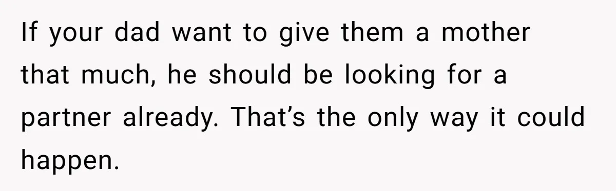 Teen Shuts Down Dad’s Plea To Make Mom Parent His Affair Kids, Chaos Erupts At Christmas If your dad want to give them a mother that much, he should be looking for a partner already. That’s the only way it could happen.