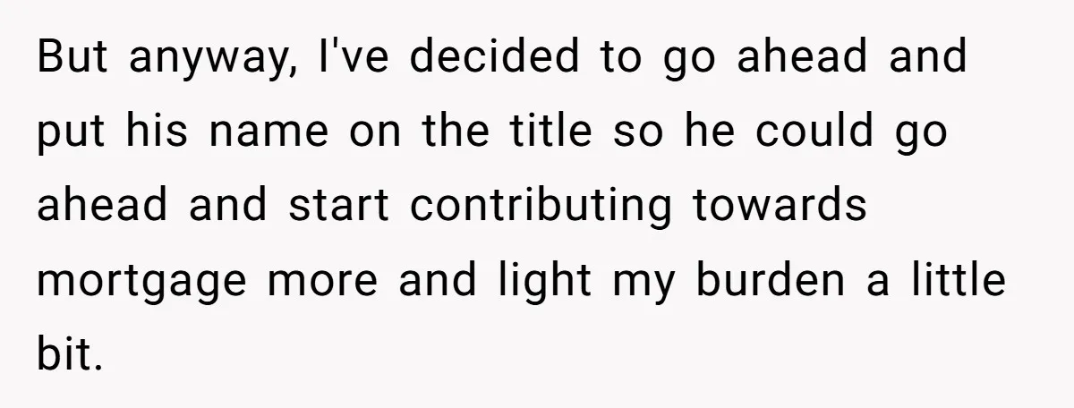 Woman Cuts Fiances Off The House Title After His “Lucky Pen” Prank Backfires Spectacularly But anyway, I've decided to go ahead and put his name on the title so he could go ahead and start contributing towards mortgage more and light my burden a...
