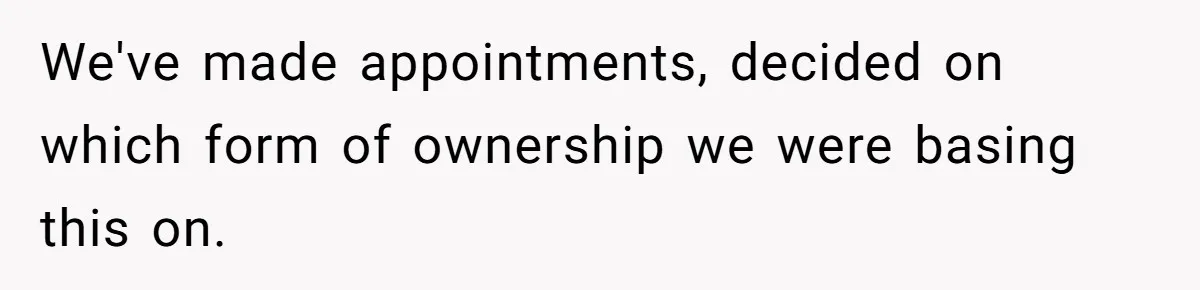Woman Cuts Fiances Off The House Title After His “Lucky Pen” Prank Backfires Spectacularly We've made appointments, decided on which form of ownership we were basing this on.
