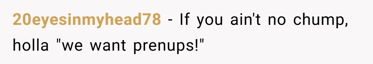 Woman Cuts Fiances Off The House Title After His “Lucky Pen” Prank Backfires Spectacularly 20eyesinmyhead78 − If you ain't no chump, holla "we want prenups!"