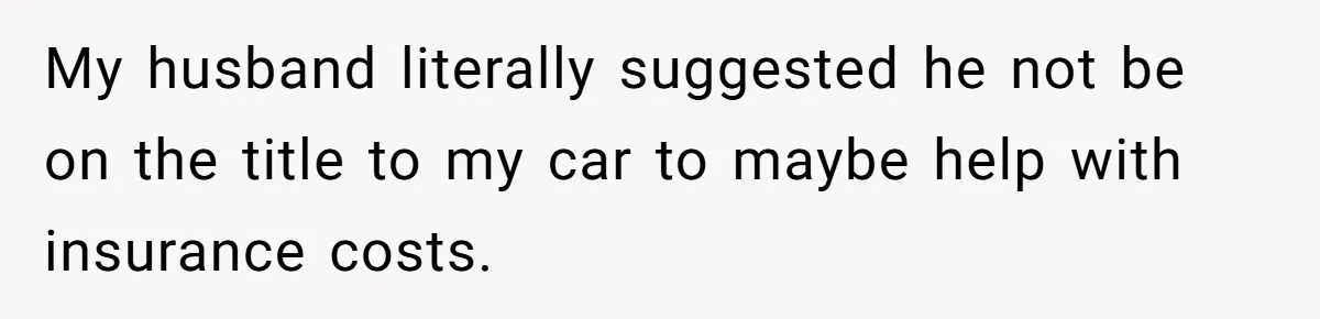 Woman Cuts Fiances Off The House Title After His “Lucky Pen” Prank Backfires Spectacularly My husband literally suggested he not be on the title to my car to maybe help with insurance costs.