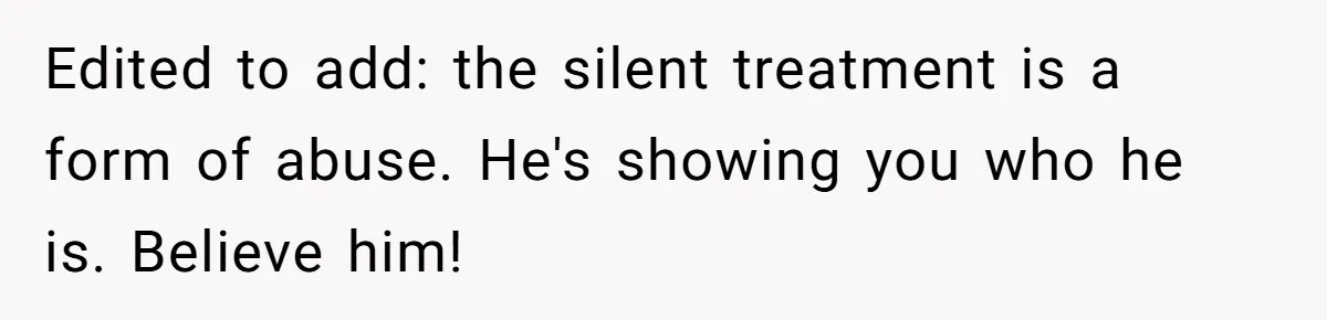 Woman Cuts Fiances Off The House Title After His “Lucky Pen” Prank Backfires Spectacularly Edited to add: the silent treatment is a form of abuse. He's showing you who he is. Believe him!