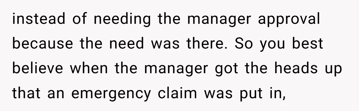 She Told Him ‘Only Submit Tickets’ - So He Did, and It Cost the Store $25,000 instead of needing the manager approval because the need was there. So you best believe when the manager got the heads up that an emergency claim was put in,