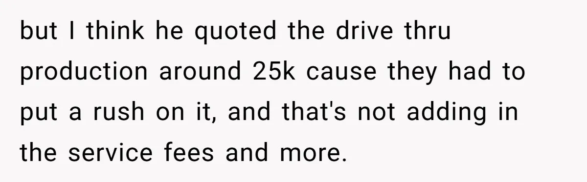 She Told Him ‘Only Submit Tickets’ - So He Did, and It Cost the Store $25,000 but I think he quoted the drive thru production around 25k cause they had to put a rush on it, and that's not adding in the service fees and more.