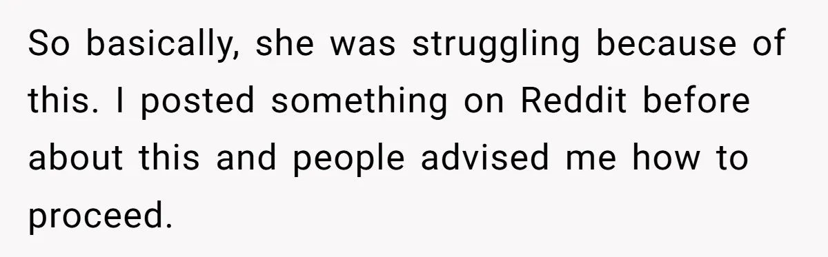 She Helped a ‘Mom in Need’ Twice - Then Found Out the Mom Was Funding a Shopping-Haul Lifestyle So basically, she was struggling because of this. I posted something on Reddit before about this and people advised me how to proceed.