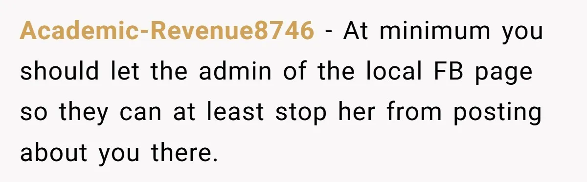 She Helped a ‘Mom in Need’ Twice - Then Found Out the Mom Was Funding a Shopping-Haul Lifestyle Academic-Revenue8746 − At minimum you should let the admin of the local FB page so they can at least stop her from posting about you there.