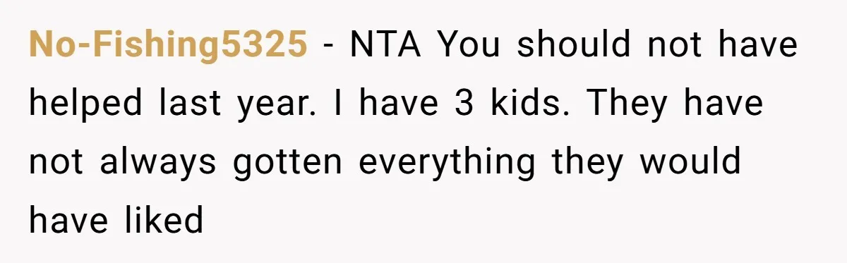 She Helped a ‘Mom in Need’ Twice - Then Found Out the Mom Was Funding a Shopping-Haul Lifestyle No-Fishing5325 − NTA You should not have helped last year. I have 3 kids. They have not always gotten everything they would have liked