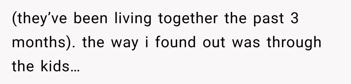 She Spotted Her Old Diamond on Her Ex’s New Fiancée - Now She’s Tempted to Tell Her the Truth (they’ve been living together the past 3 months). the way i found out was through the kids…