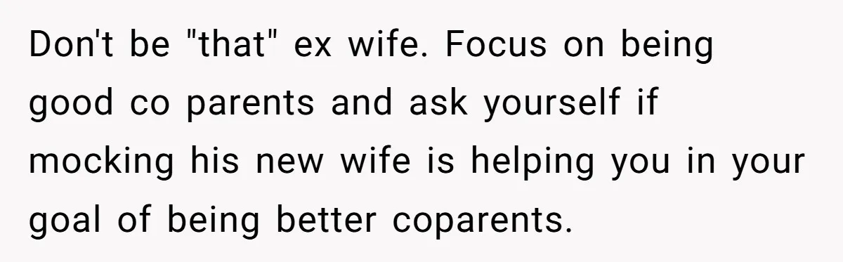 She Spotted Her Old Diamond on Her Ex’s New Fiancée - Now She’s Tempted to Tell Her the Truth Don't be "that" ex wife. Focus on being good co parents and ask yourself if mocking his new wife is helping you in your goal of being better coparents.