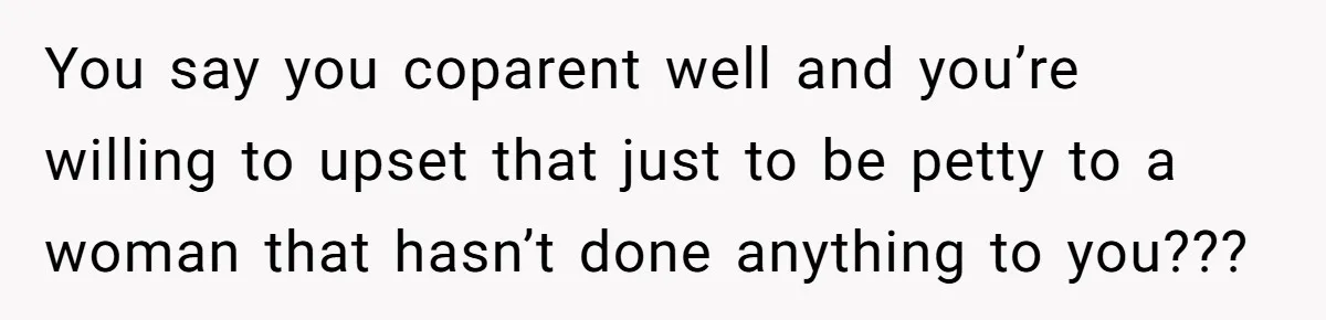 She Spotted Her Old Diamond on Her Ex’s New Fiancée - Now She’s Tempted to Tell Her the Truth You say you coparent well and you’re willing to upset that just to be petty to a woman that hasn’t done anything to you???